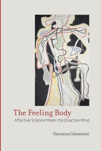 The Feeling Body  - Affective Science Meets the Enactive Mind