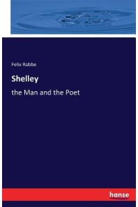 Shelley  - the Man and the Poet