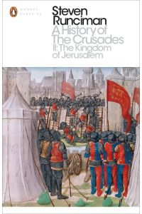 A History of the Crusades II  - The Kingdom of Jerusalem and the Frankish East 1100-1187