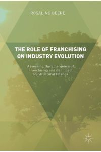 The Role of Franchising on Industry Evolution  - Assessing the Emergence of Franchising and its Impact on Structural Change
