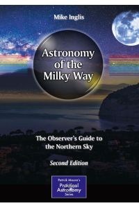 Astronomy of the Milky Way  - The Observer¿s Guide to the Northern Sky