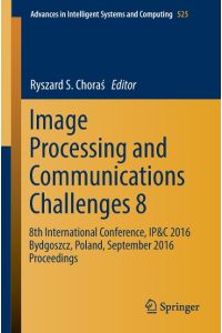 Image Processing and Communications Challenges 8  - 8th International Conference, IP&C 2016 Bydgoszcz, Poland, September 2016 Proceedings