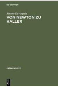 Von Newton zu Haller  - Studien zum Naturbegriff zwischen Empirismus und deduktiver Methode in der Schweizer Frühaufklärung