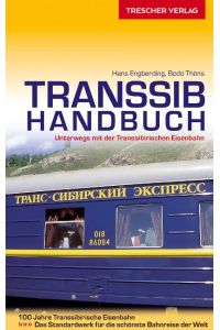 Reiseführer Transsib-Handbuch  - Alle Strecken zwischen Moskau, Vladivostok, Ulaanbaatar und Beijing