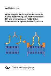 Monitoring der Antikoagulanzientherapie mittels Bestimmung von Prothrombinzeit/INR und chromogenem Faktor X bei Patienten mit Antiphospholipid-Syndrom