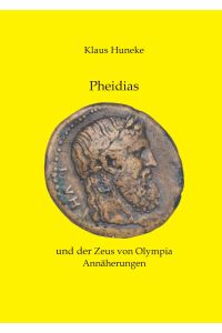 Pheidias und der Zeus von Olympia  - Annäherungen
