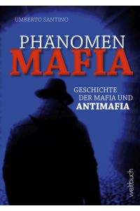 Phänomen MAFIA  - Geschichte der Mafia und Antimafia