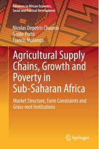 Agricultural Supply Chains, Growth and Poverty in Sub-Saharan Africa  - Market Structure, Farm Constraints and Grass-root Institutions