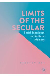 Limits of the Secular  - Social Experience and Cultural Memory