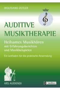 Auditive Musiktherapie  - Heilsames Musikhören - mit Erfahrungsberichten und Musikbeispielen