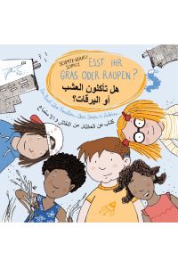 Esst ihr Gras oder Raupen?  - Ein Buch über Familien, übers Streiten und Zuhören. Ausgabe Deutsch - Arabisch