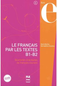 Le Français par les textes B1-B2. Kursbuch  - Quarante-cinq textes de français courant