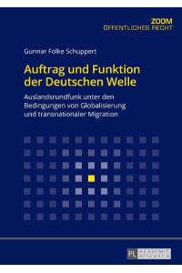 Auftrag und Funktion der Deutschen Welle  - Auslandsrundfunk unter den Bedingungen von Globalisierung und transnationaler Migration