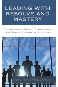 Leading with Resolve and Mastery  - Competency-Based Strategies for Superintendent Success
