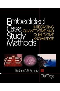 Embedded Case Study Methods  - Integrating Quantitative and Qualitative Knowledge