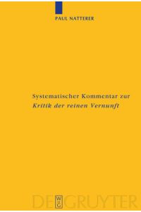 Systematischer Kommentar zur Kritik der reinen Vernunft  - Interdisziplinäre Bilanz der Kantforschung seit 1945