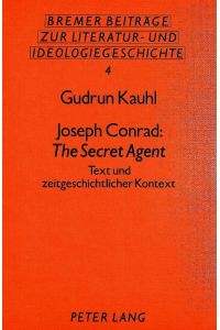 Joseph Conrad: The Secret Agent  - Text und zeitgeschichtlicher Kontext