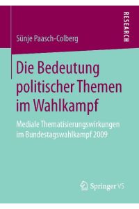 Die Bedeutung politischer Themen im Wahlkampf  - Mediale Thematisierungswirkungen im Bundestagswahlkampf 2009