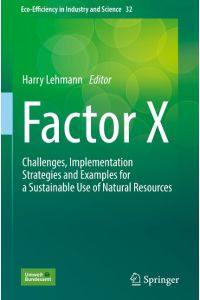 Factor X  - Challenges, Implementation Strategies and Examples for a Sustainable Use of Natural Resources