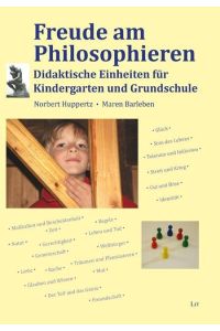 Freude am Philosophieren  - Didaktische Einheiten für Kindergarten und Grundschule