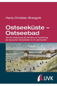 Ostseeküste ¿ Ostseebad  - Von der Entdeckung des Nordens zur Entstehung der deutschen Ostseebäder im 19. Jahrhundert