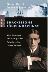 Shackletons Führungskunst  - Was Manager von dem großen Polarforscher lernen können
