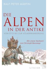 Die Alpen in der Antike  - Von Ötzi bis zur Völkerwanderung