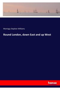 Round London, down East and up West