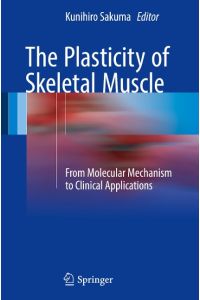 The Plasticity of Skeletal Muscle  - From Molecular Mechanism to Clinical Applications