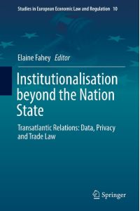 Institutionalisation beyond the Nation State  - Transatlantic Relations: Data, Privacy and Trade Law