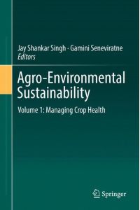 Agro-Environmental Sustainability  - Volume 1: Managing Crop Health