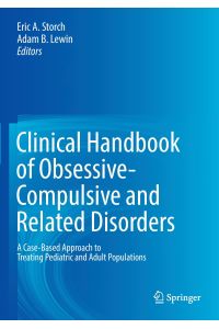 Clinical Handbook of Obsessive-Compulsive and Related Disorders  - A Case-Based Approach to Treating Pediatric and Adult Populations