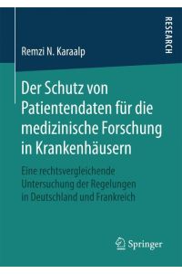 Der Schutz von Patientendaten für die medizinische Forschung in Krankenhäusern  - Eine rechtsvergleichende Untersuchung der Regelungen in Deutschland und Frankreich