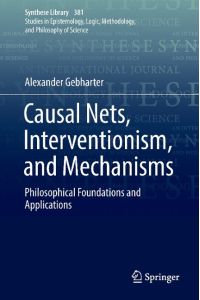 Causal Nets, Interventionism, and Mechanisms  - Philosophical Foundations and Applications