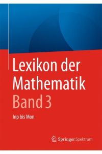 Lexikon der Mathematik: Band 3  - Inp bis Mon