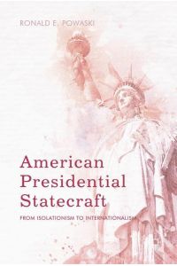 American Presidential Statecraft  - From Isolationism to Internationalism