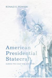 American Presidential Statecraft  - During the Cold War and After