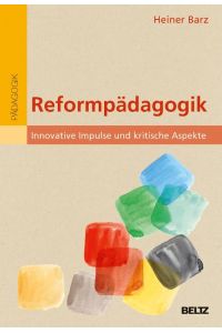 Reformpädagogik  - Innovative Impulse und kritische Aspekte
