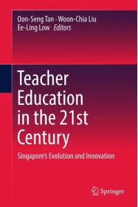 Teacher Education in the 21st Century  - Singapore¿s Evolution and Innovation