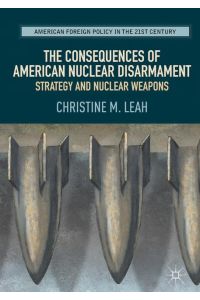 The Consequences of American Nuclear Disarmament  - Strategy and Nuclear Weapons