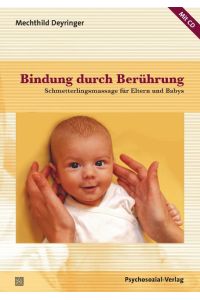 Bindung durch Berührung  - Schmetterlingsmassage für Eltern und Babys / Mit CD, Mit einem Geleitwort von Thomas Harms