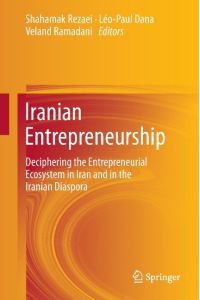 Iranian Entrepreneurship  - Deciphering the Entrepreneurial Ecosystem in Iran and in the Iranian Diaspora