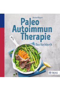 Paleo-Autoimmun-Therapie  - Das Kochbuch