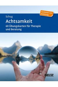 Achtsamkeit  - 60 Übungskarten für Therapie und Beratung. Mit 12-seitigem Booklet