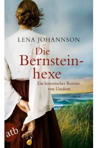 Die Bernsteinhexe  - Ein historischer Roman von Usedom