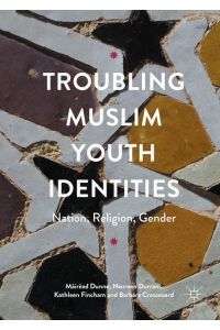 Troubling Muslim Youth Identities  - Nation, Religion, Gender