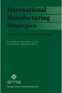 International Manufacturing Strategies  - Context, Content and Change