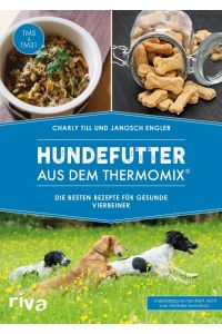 Hundefutter aus dem Thermomix®  - Die besten Rezepte für gesunde Vierbeiner