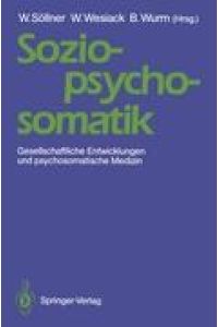 Sozio-psycho-somatik  - Gesellschaftliche Entwicklungen und psychosomatische Medizin