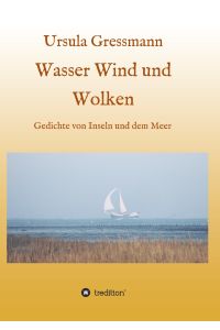 Wasser Wind und Wolken  - Gedichte von Inseln und dem Meer